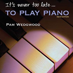 It's never too late... TO PLAY PIANO (new edition)