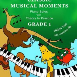 Classic Musical Moments : Piano Solos with Theory in Practice GRADE 1