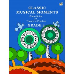 Classic Musical Moments : Piano Solos with Theory in Practice GRADE 2