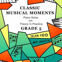 Classic Musical Moments : Piano Solos with Theory in Practice GRADE 5